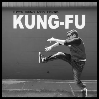 Kung Fu by Flawed Human Being