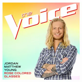 Rose Colored Glasses (The Voice Performance) by Jordan Matthew Young