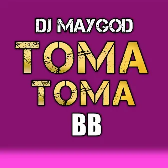 Toma Toma Bb by DJ Maygod