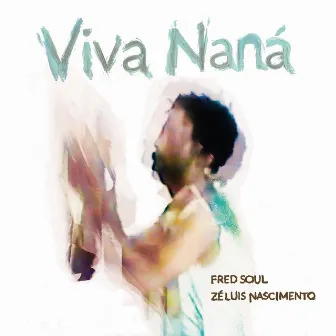 Viva Naná by Zé Luis Nascimento