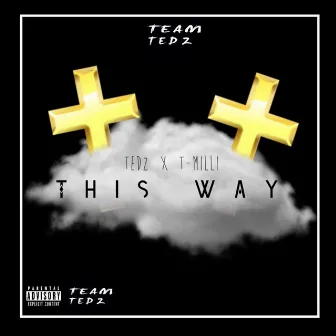 This Way (feat. TMilli) - Single by Ted Z