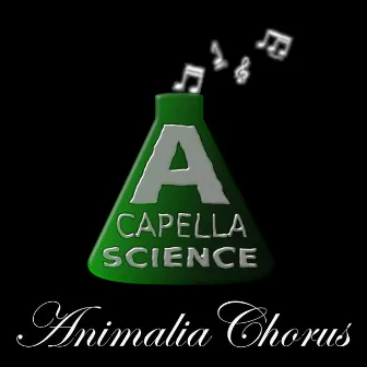 Animalia Chorus! by A Capella Science