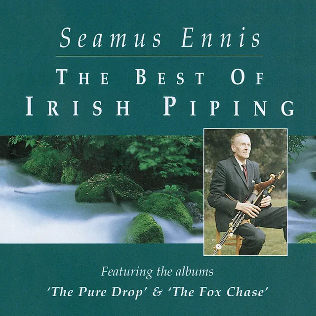 The Best Of Irish Piping: The Pure Drop & The Fox Chase (Remastered 2020)