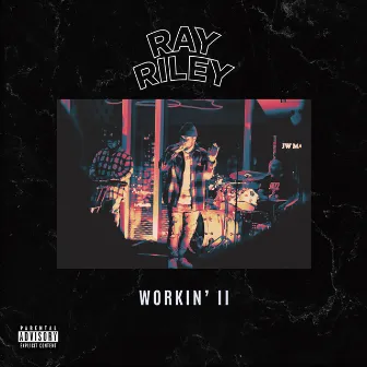 Workin' II by Ray Riley