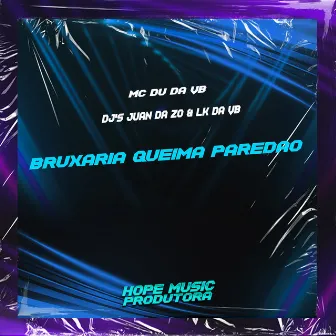 Bruxaria Queima Paredao by MC DU DA VB