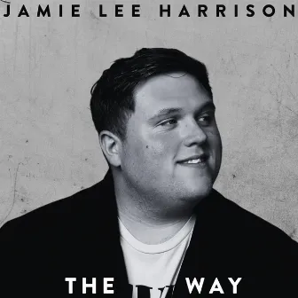 The Way (Go Go Go) by Jamie Lee Harrison