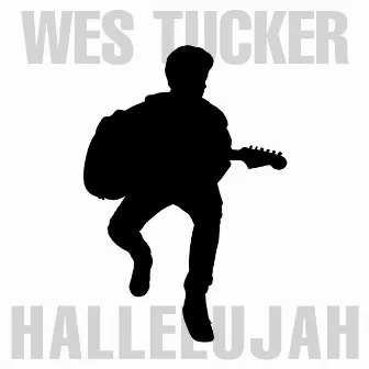 Hallelujah by Wesley Finn Tucker