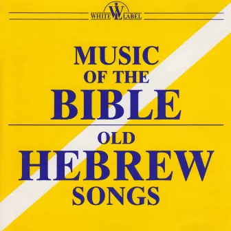 Music of the Bible: Old Hebrew Songs by Hungarian State Opera Chorus