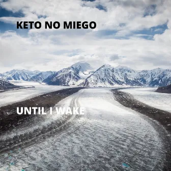 Until I Wake by Keto No Miego