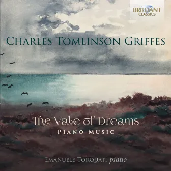 Griffes: The Vale of Dreams, Piano Music by Charles Griffes