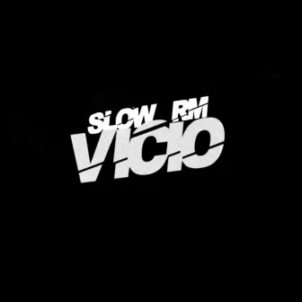 Vició by Slow Rm