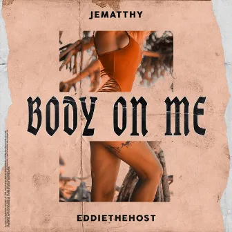 Body On Me by JEMATTHY