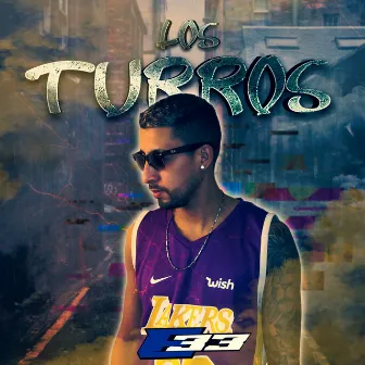 Los Turros by E33