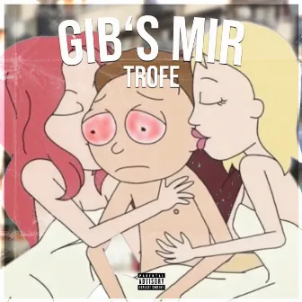 Gib‘s Mir by Trofe