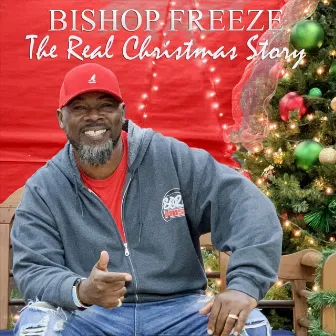 The Real Christmas Story Rap by Bishop Freeze