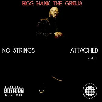 No Strings Attached, Vol. 1 by Bigg Hank The Genius