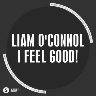 I Feel Good! by Liam O'Connol