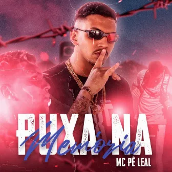 Puxa na Memória by Mc Pê Leal