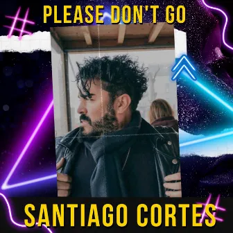 Please Don`t Go (Club Mix) by Santiago Cortes