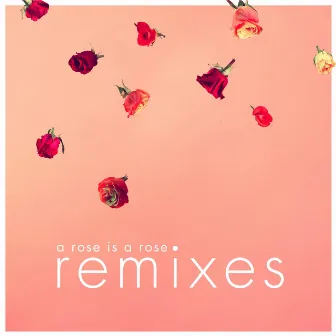 A Rose Is a Rose (Remixes) by Indigo Face