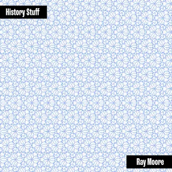 History Stuff by Ray Moore