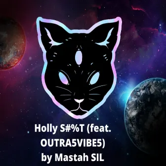 Holly S#%T by Mastah Sil