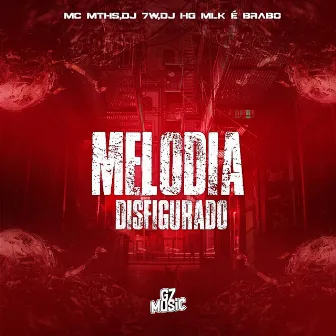 Melodia Disfigurado by MC MTHS