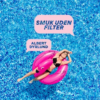 Smuk Uden Filter by Albert Dyrlund