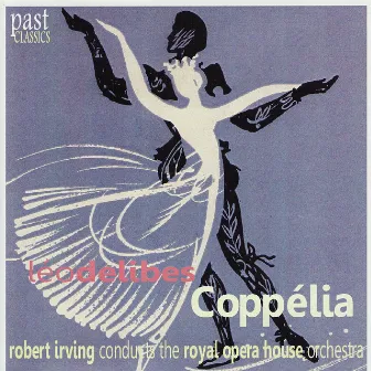 Delibes: Coppélia by The Royal Opera House Orchestra