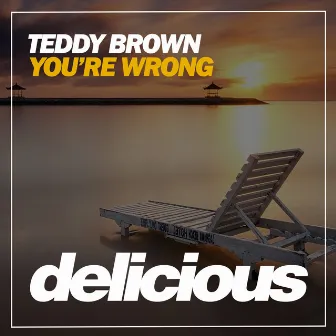 You're Wrong by Teddy Brown