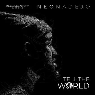 TELL THE WORLD by Neon Adejo