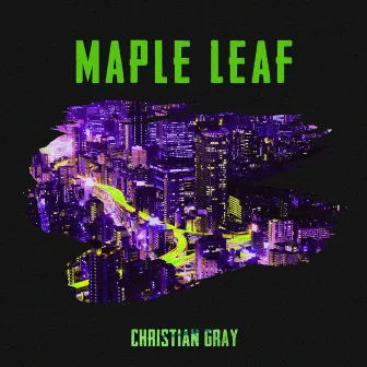 Maple Leaf by Christian Gray