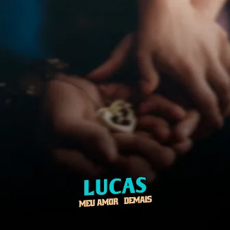 MEU AMOR É DEMAIS by Lucas