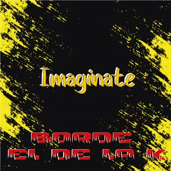 Imaginate by Borde El De La K