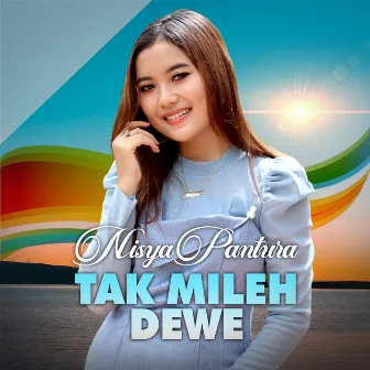 Tak Mileh Dewe by Nisya Pantura