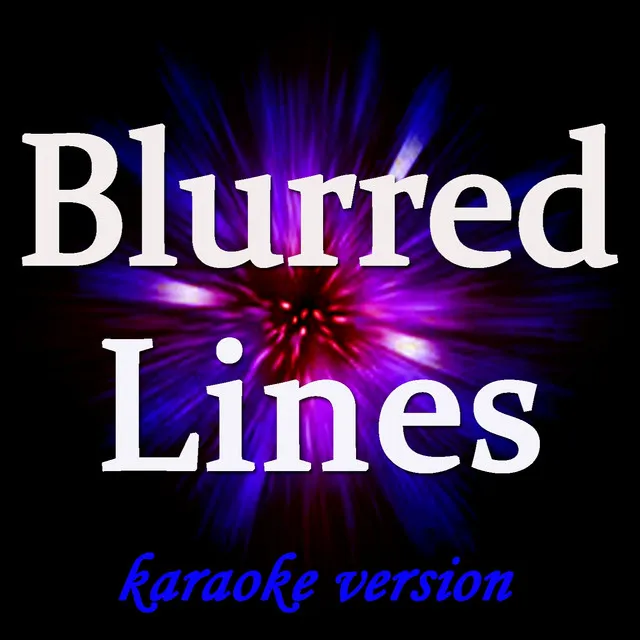 Blurred Lines (Karaoke Version) (Originally Perfomed By Robin Thicke)