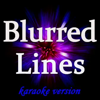 Blurred Lines (Karaoke Version) (Originally Perfomed By Robin Thicke) by Jerry Mix