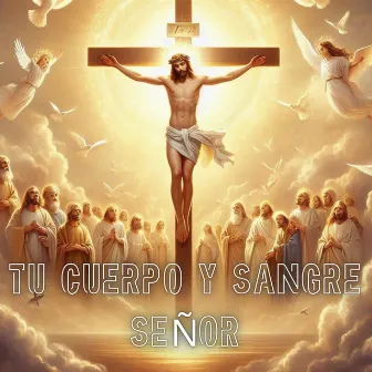 Tu Cuerpo y Sangre Señor by Caminos de Vida