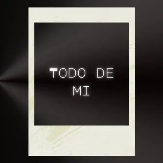 Todo de Mi by muñe