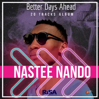 BETTER DAYS AHEAD by Nastee Nando