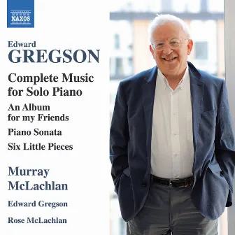 Edward Gregson: Complete Music for Solo Piano by Edward Gregson