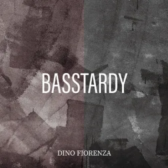 Basstardy by Dino Fiorenza