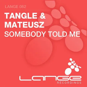 Somebody Told Me by Tangle & Mateusz