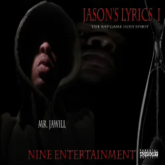 Jason's Lyrics 1 (The Rap Game Holy Spirit) by Mr. Jawill