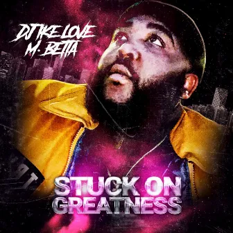 Stuck on Greatness by DJ Ike Love