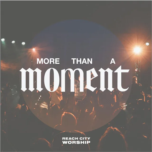 More Than A Moment