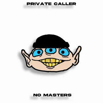 No Masters by Private Caller