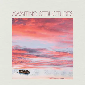 Awaiting Structures by Wan