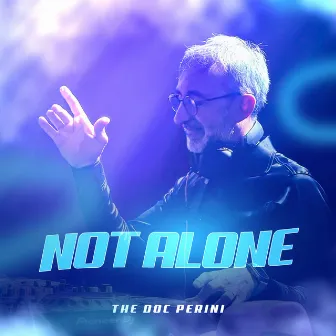 Not Alone by The Doc Perini