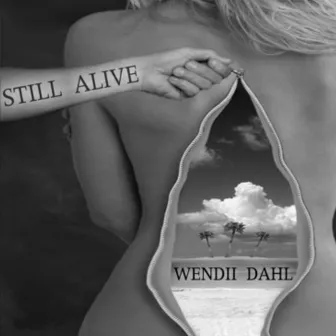 Still Alive by Wendii Dahl